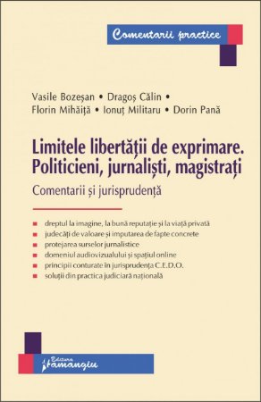 Limitele libertăţii de exprimare.Politicieni, jurnalişti, magistraţi. Comentarii şi jurisprudenţă