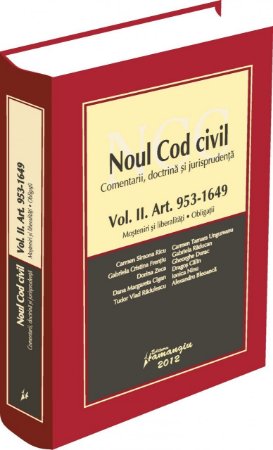 Noul Cod civil – comentarii, doctrina, jurisprudenţa – Vol. II – Moşteniri si liberalitati. Obligaţii