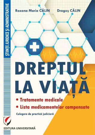 Dreptul la viață. Tratamente medicale. Lista medicamentelorcompensate. Jurisprudență recentă