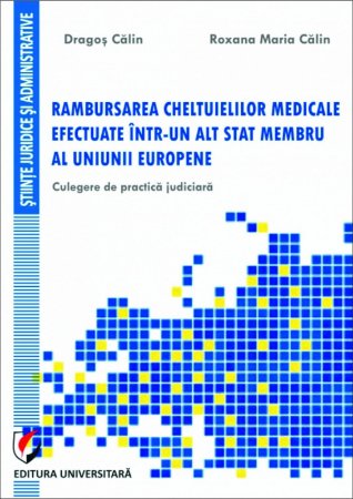 Rambursarea cheltuielilor medicale efectuate într-un alt stat membru al Uniunii Europene. Jurisprudență recentă