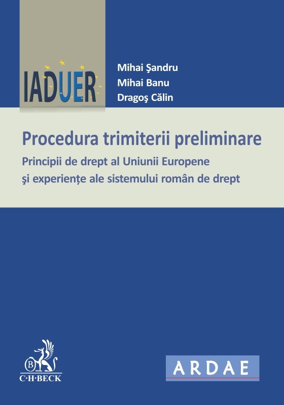 Procedura trimiterii preliminare: principii de drept al Uniunii Europene și experiențe ale sistemului român de drept