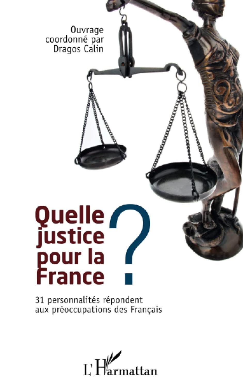 Quelle justice pour la France ? 31 personnalités répondent aux préoccupations des Français