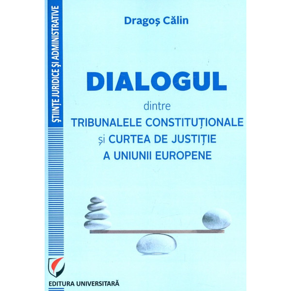 Dialogul dintre tribunalele constituționale și Curtea de Justiție a Uniunii Europene