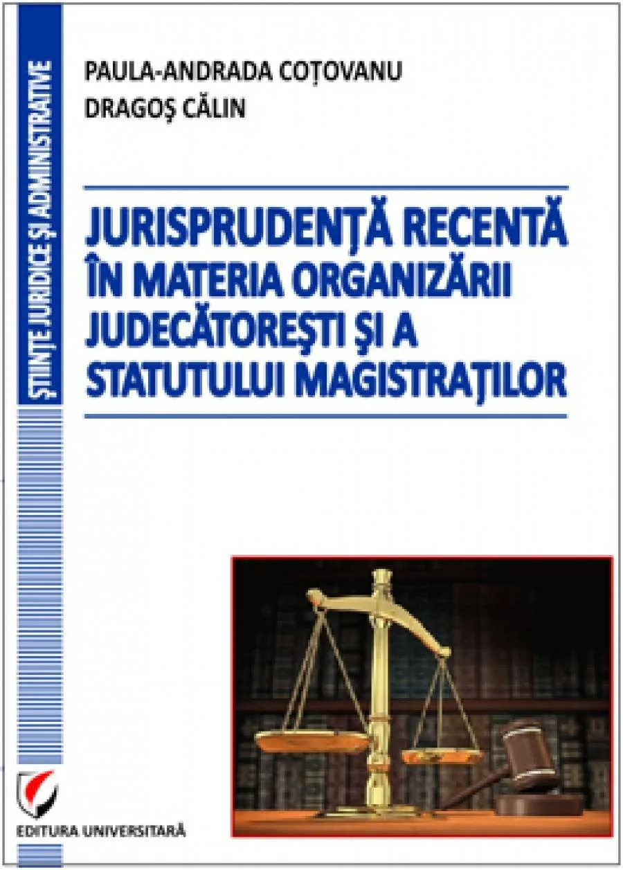 Jurisprudenţa recenta in materia organizării judecătoreşti si a statutului magistraţilor