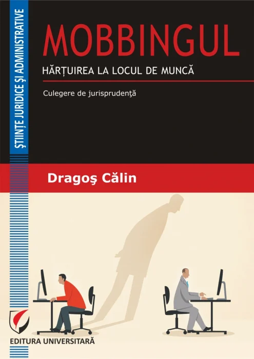 Hărțuirea la locul de muncă (mobbingul). Culegere de jurisprudenţă – selecţie de jurisprudenţă