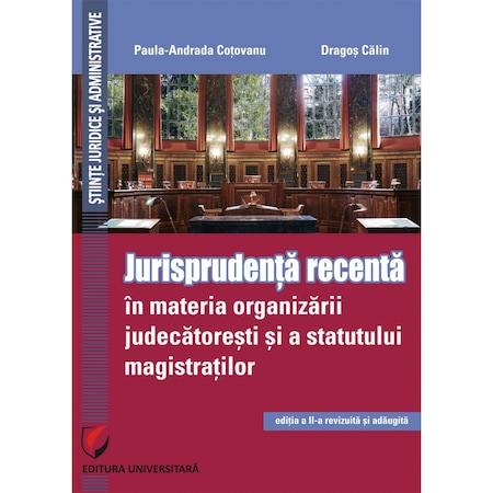 Jurisprudenţa recenta in materia organizării judecătoreşti si a statutului magistraţilor