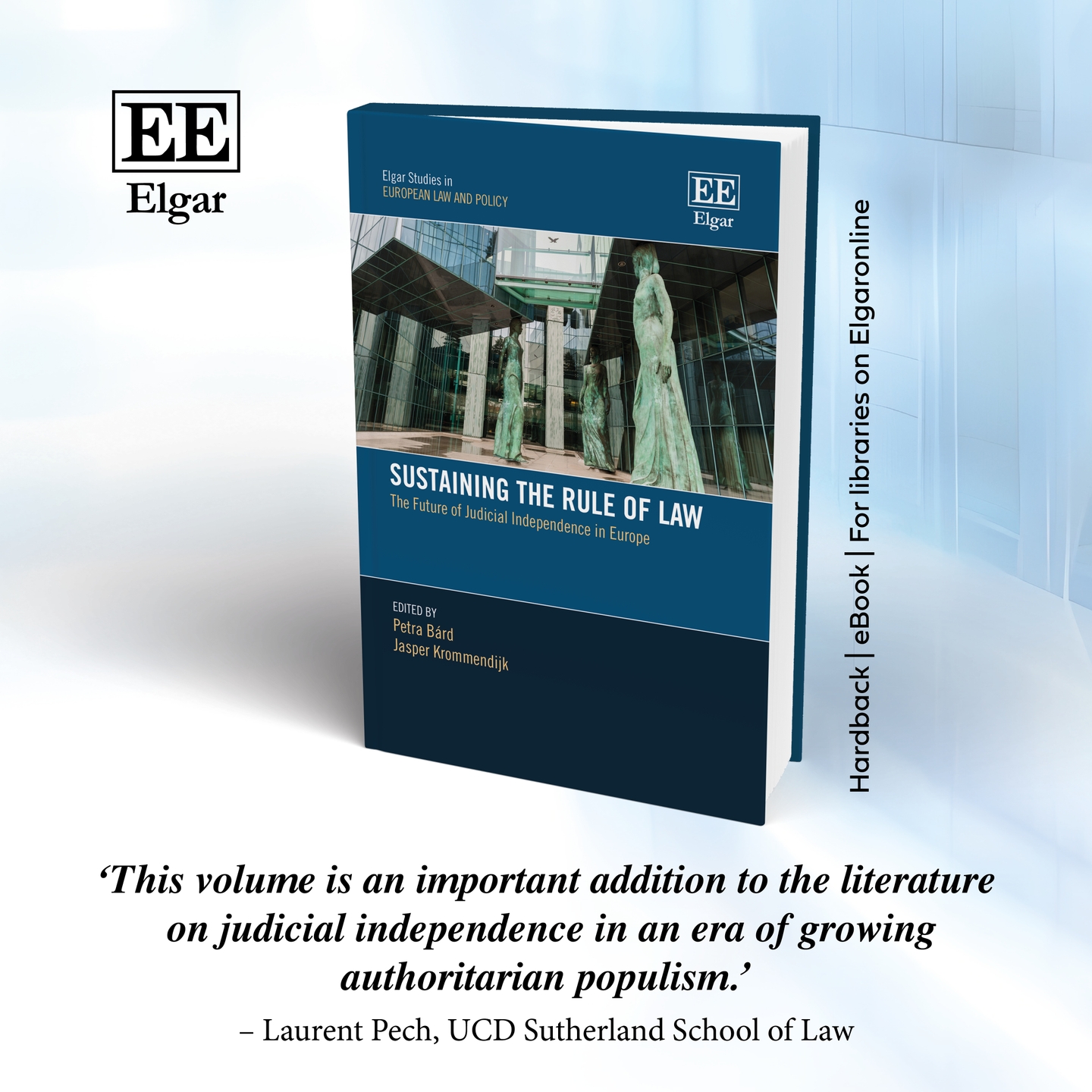 Sustaining the Rule of Law. The Future of Judicial Independence in Europe, Edward Elgar Publishing, eds. Jasper Krommendijk and Petra Bárd